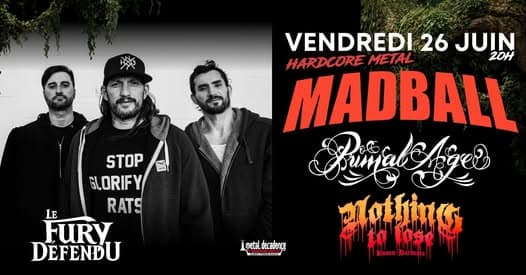 Madball + Nothing To Lose + Primal Age @ Fury Défendu